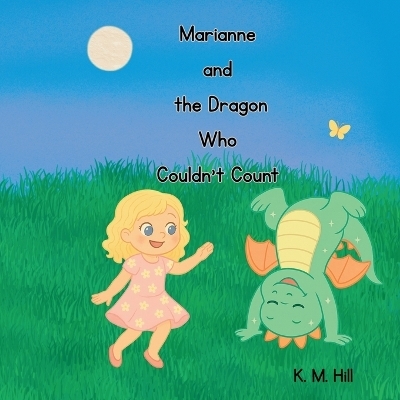 Marianne and the Dragon Who Couldn't Count - K M Hill