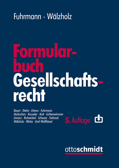 Formularbuch Gesellschaftsrecht - Julia Bayer, Thomas Diehn, Michael Erkens, Lambertus J. Fuhrmann, Heribert Heckschen, Christian Kesseler, Florian Kutt, Andrea Lichtenwimmer, Markus Linnerz, Sebastian Ruhwinkel, Henning Schwarz, Christoph Terbrack, Eckhard W&auml;lzholz, Hartmut Wicke, Luitpold Graf Wolffskeel von Reichenberg