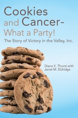 Cookies and Cancer--What a Party! - Diana K Thomi