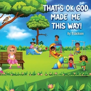 That's Ok - God Made Me This Way!