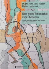 Eine kleine Philosophie zum &Uuml;berleben - Dr. phil. Hans-Peter Huppert, Martina Huppertov&aacute;