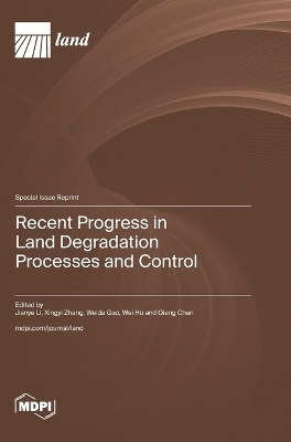 Recent Progress in Land Degradation Processes and Control