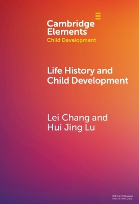 Life History and Child Development - Lei Chang, Hui Jing Lu