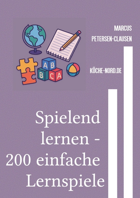 Erzieher und Erzieherinnen / Spielend lernen - 200 einfache Lernspiele - Marcus PC Petersen - Clausen