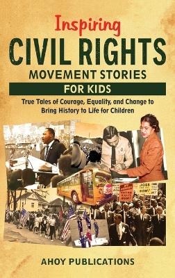 Inspiring Civil Rights Movement Stories for Children - Ahoy Publications