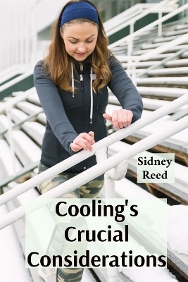 Cooling's Crucial Considerations - Sidney Reed