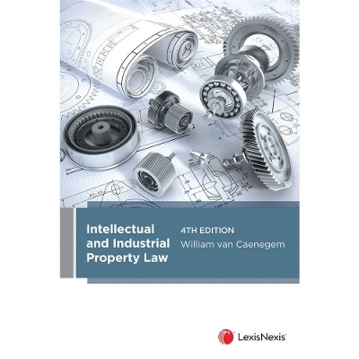 Intellectual and Industrial Property Law -  William van Caenegem
