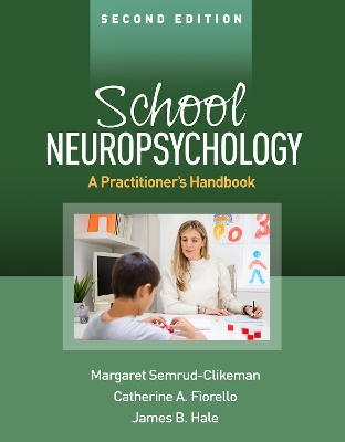 School Neuropsychology, Second Edition - Margaret Semrud-Clikeman, Catherine A. Fiorello, James B. Hale