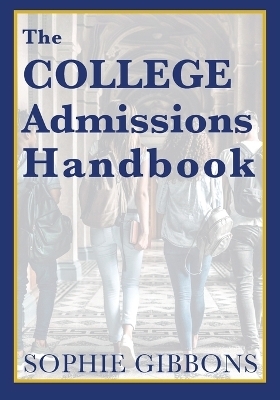 The College Admissions Handbook - Sophie Gibbons