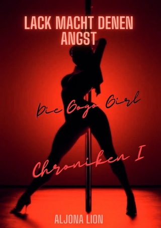 Die Gogo Girl Chroniken / Lack macht denen Angst - Die Gogo Girl Chroniken I