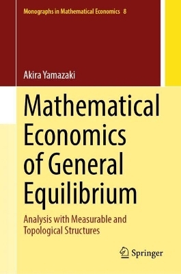 Mathematical Economics of General Equilibrium - Akira Yamazaki