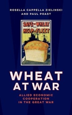 Wheat at War - Rosella Cappella Zielinski, Paul Poast