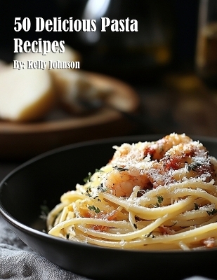 50 Delicious Pasta Recipes