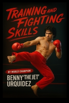 Training and Fighting Skills - Benny Urquidez