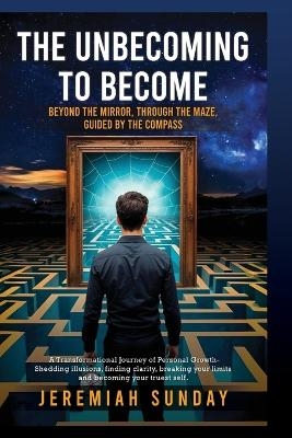 The Unbecoming to Become - Jeremiah Sunday