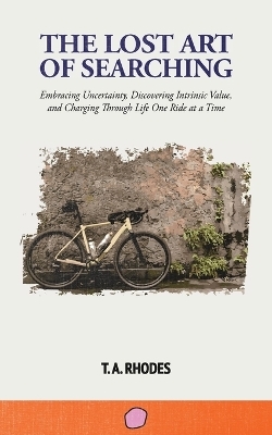 The Lost Art of Searching - T A Rhodes
