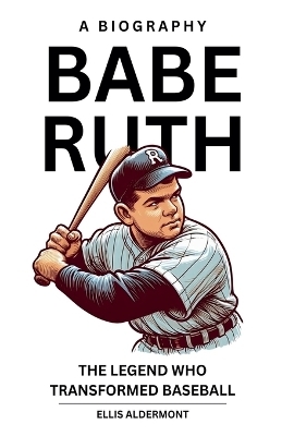 Babe Ruth, A Biography