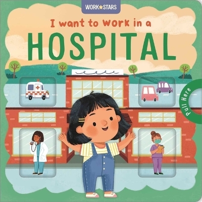 I Want to Work in a Hospital -  Igloobooks, Rose Harkness