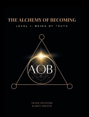 The Alchemy of Becoming - Diane Fulford, Karen Diguer