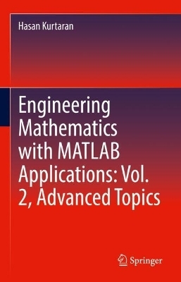 Engineering Mathematics with MATLAB Applications: Vol. 2, Advanced Topics