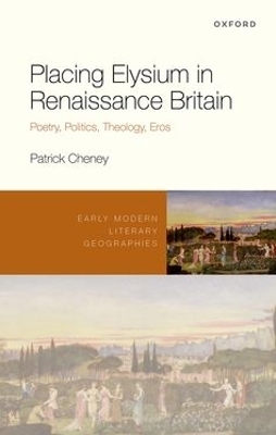 Placing Elysium in Renaissance Britain - Patrick Cheney