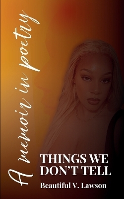 Things We Don't Tell - Beautiful V Lawson