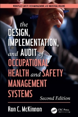 The Design, Implementation, and Audit of Health and Safety Management Systems, Second Edition - Ron C. McKinnon