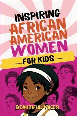 Inspiring Biographies of African American Women for Kids -  Beautiful Voices