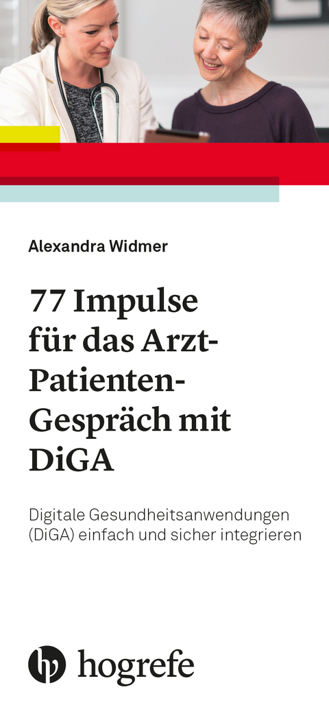 77 Impulse f&uuml;r das Arzt-Patienten-Gespr&auml;ch mit DiGA - Alexandra Widmer