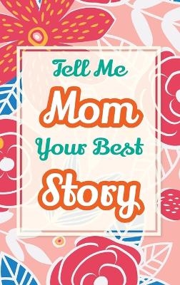 Tell Me, Mom, Your Best Story - Casey Parker