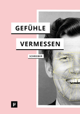 Gefühle vermessen - Lisa Schreiber