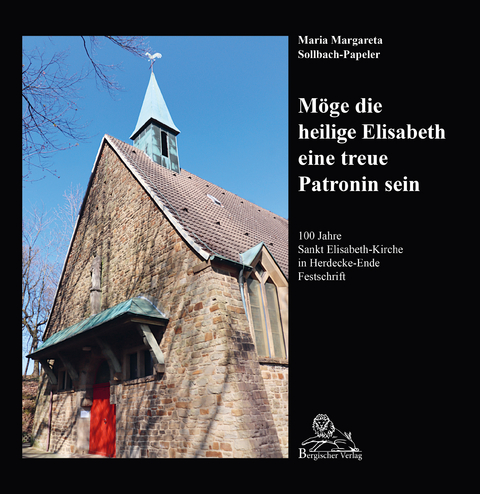 100 Jahre Sankt Elisabeth-Kirche in Herdecke-Ende - Maria Margareta Sollbach-Papeler