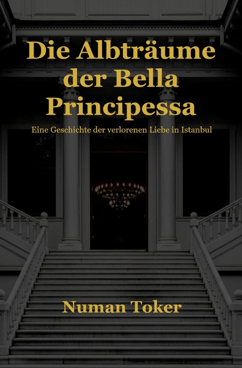 Die Albtr&auml;ume der Bella Principessa - Numan Toker