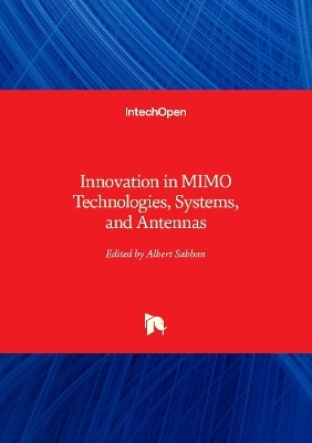 Innovation in MIMO Technologies, Systems, and Antennas