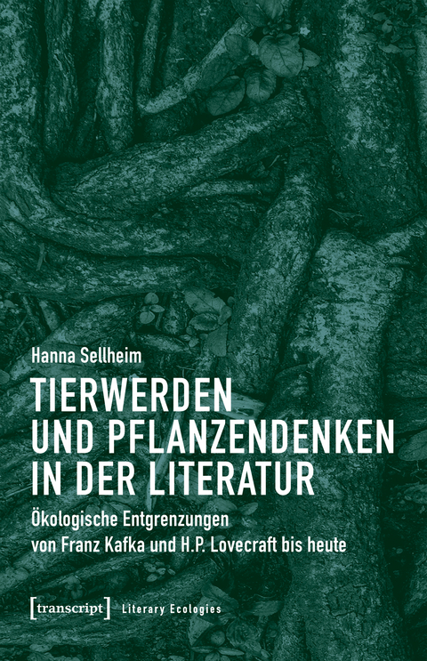Tierwerden und Pflanzendenken in der Literatur - Hanna Sellheim