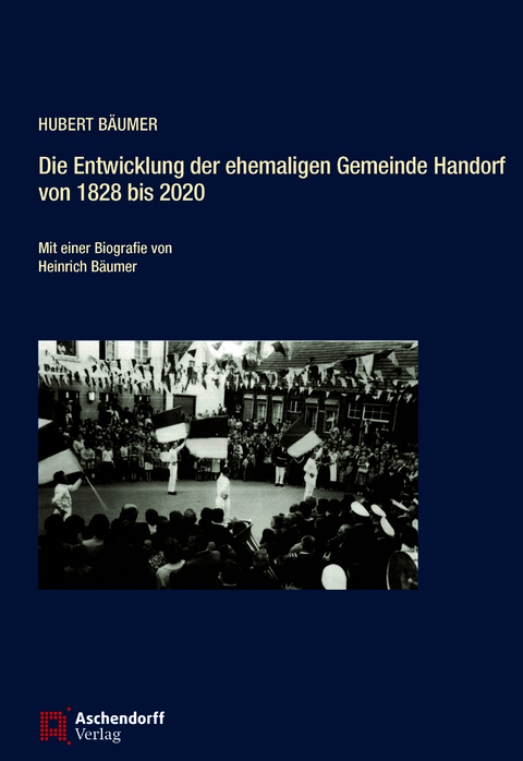 Die Entwicklung der ehemaligen Gemeinde Handorf von 1828 bis 2020 - Hubert B&auml;umer