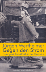 Gegen den Strom. Europas fantastische Heroes - J&uuml;rgen Wertheimer
