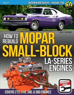 Mopar Small-Block LA-Series Engines 1964-1991: How to Rebuild - Larry Shepard