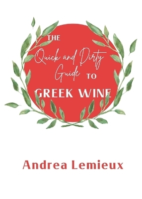 The Quick and Dirty Guide to Greek Wine - Andrea Lemieux