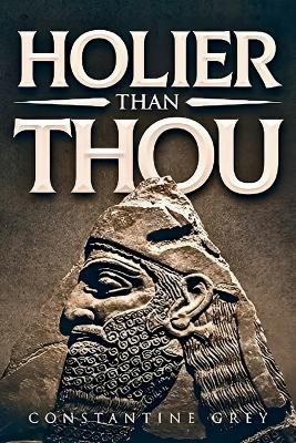 Holier than Thou by Author Constantine Grey