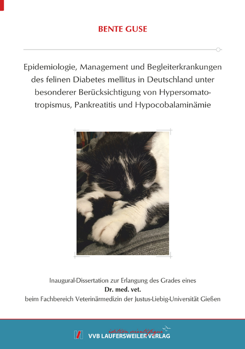 Epidemiologie, Management und Begleiterkrankungen des felinen Diabetes mellitus in Deutschland unter besonderer Ber&uuml;cksichtigung von Hypersomato-tropismus, Pankreatitis und Hypocobalamin&auml;mie - Bente Guse