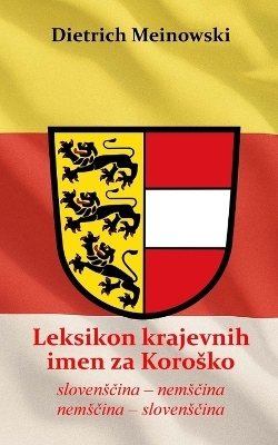 Leksikon krajevnih imen za Korosko - Dietrich Meinowski
