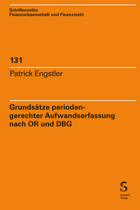 Grunds&auml;tze periodengerechter Aufwandserfassung nach OR und DBG - Patrick Engstler