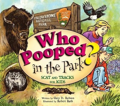 Who Pooped in the Park? Yellowstone National Park - Gary D Robson