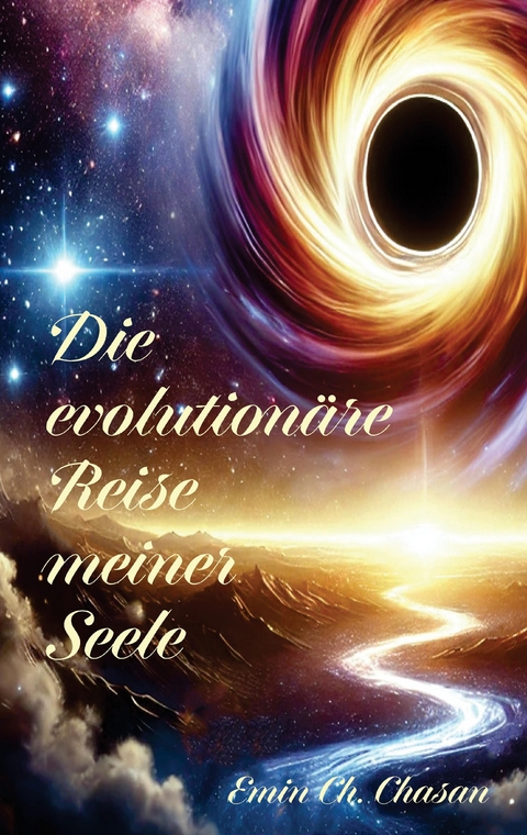 Die evolution&auml;re Reise meiner Seele - Chasan Emin