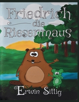 Friedrich die Riesenmaus - Erwin Sittig, Florian Sittig