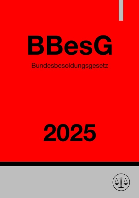 Bundesbesoldungsgesetz - BBesG 2025 - Ronny Studier
