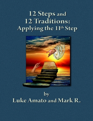 12 Steps & 12 Traditions: Applying the 11th Step