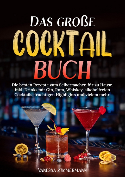 Das gro&szlig;e Cocktail Buch - Vanessa Zimmermann