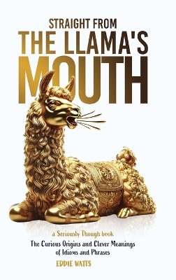 Straight from the Llama's Mouth - Eddie Watts